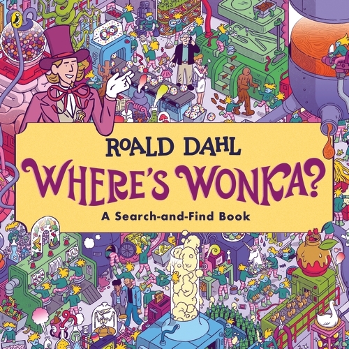 Book cover of Where's Wonka?: A Search-and-Find Book by Roald Dahl