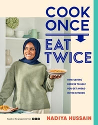 Book cover of Cook Once, Eat Twice by Nadiya Hussain