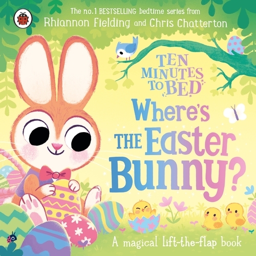 Book cover of Ten Minutes to Bed: Where’s the Easter Bunny? by Rhiannon Fielding