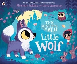 Book cover of Ten Minutes to Bed: Little Wolf by Rhiannon Fielding