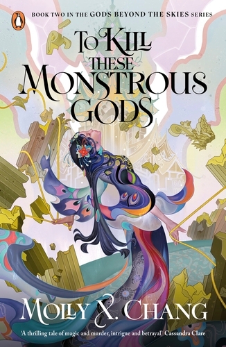 Book cover of To Kill These Monstrous Gods by Molly X. Chang