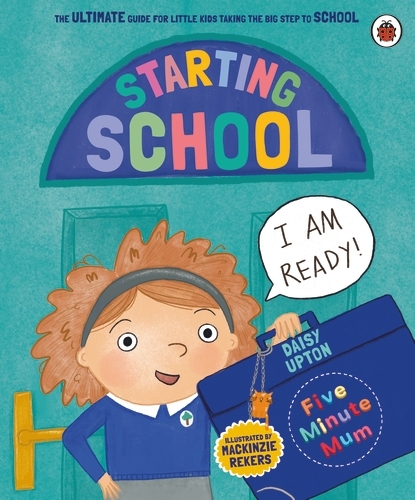 Book cover of Five Minute Mum: Starting School by Daisy Upton