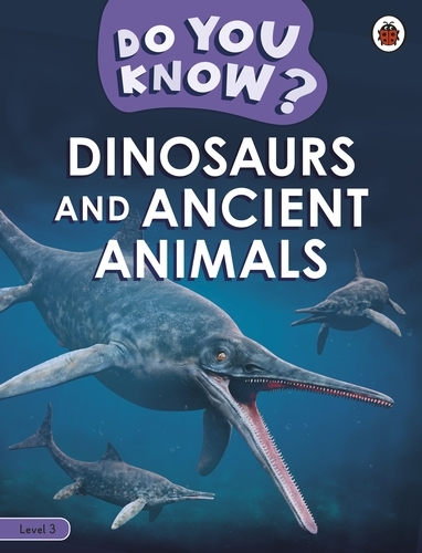 Book cover of Do You Know? Level 3 - Dinosaurs and Ancient Animals by Ladybird