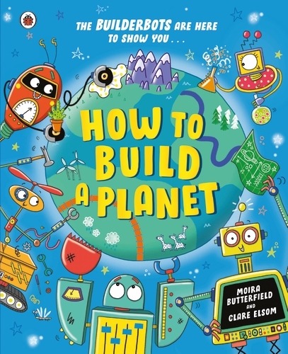 Book cover of How to Build a Planet by Moira Butterfield