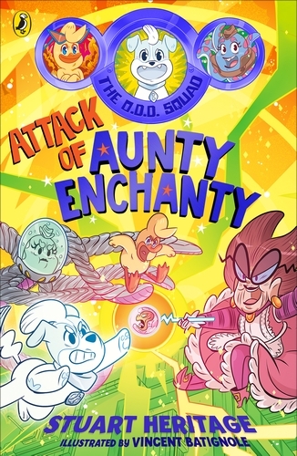 Book cover of The O.D.D. Squad: Attack of Aunty Enchanty by Stuart Heritage