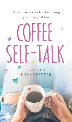 Book cover of Coffee Self-Talk by Kristen Helmstetter
