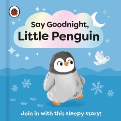 Book cover of Say Goodnight, Little Penguin by Ladybird