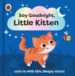 Book cover of Say Goodnight, Little Kitten by Ladybird