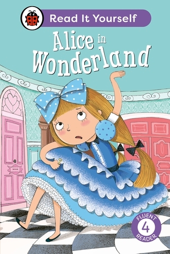 Book cover of Alice in Wonderland: Read It Yourself - Level 4 Fluent Reader by Ladybird