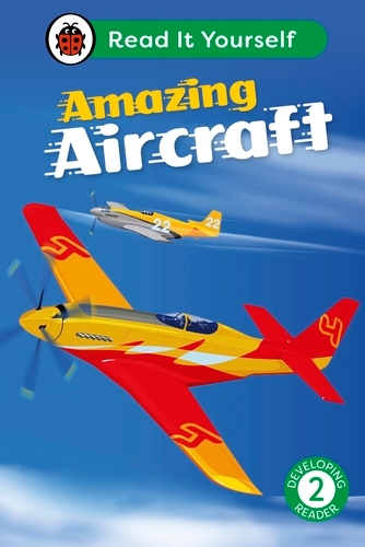 Book cover of Amazing Aircraft: Read It Yourself - Level 2 Developing Reader by Ladybird