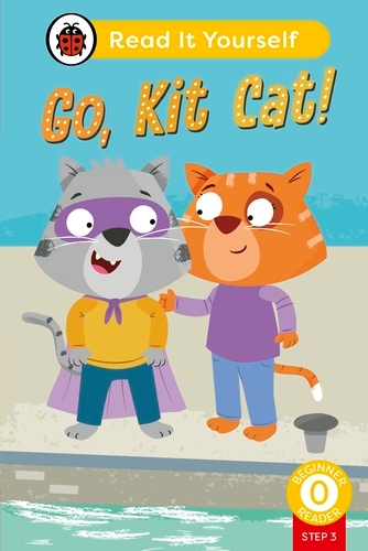 Book cover of Go, Kit Cat! (Phonics Step 3): Read It Yourself - Level 0 Beginner Reader by Ladybird