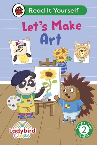 Book cover of Ladybird Class Let's Make Art: Read It Yourself - Level 2 Developing Reader by Ladybird