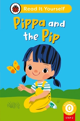 Book cover of Pippa and the Pip (Phonics Step 2): Read It Yourself - Level 0 Beginner Reader by Ladybird