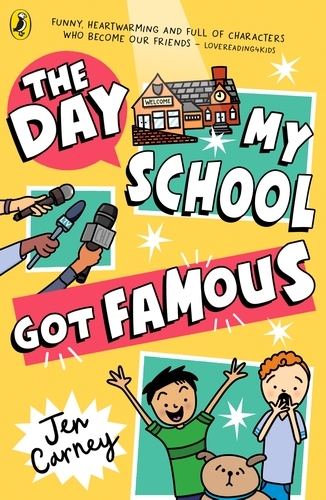 Book cover of The Day My School Got Famous by Jen Carney