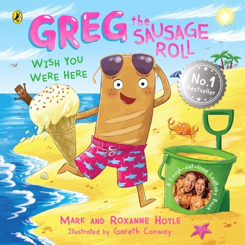 Book cover of Greg the Sausage Roll: Wish You Were Here by Mark Hoyle, Roxanne Hoyle