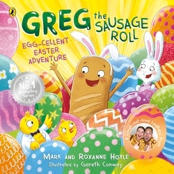 Book cover of Greg the Sausage Roll: Egg-cellent Easter Adventure by Roxanne Hoyle, Mark Hoyle