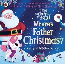 Book cover of Ten Minutes to Bed: Where's Father Christmas? by Rhiannon Fielding
