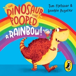 Book cover of The Dinosaur that Pooped a Rainbow! by Tom Fletcher, Dougie Poynter