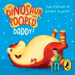 Book cover of The Dinosaur that Pooped Daddy! by Tom Fletcher, Dougie Poynter