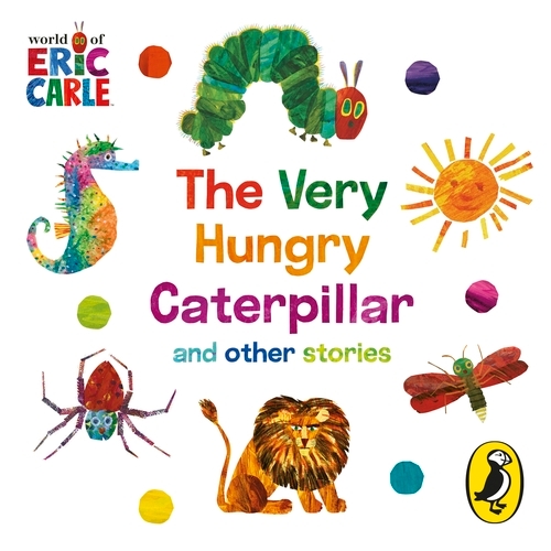 Book cover of The World of Eric Carle: The Very Hungry Caterpillar and other Stories by Eric Carle