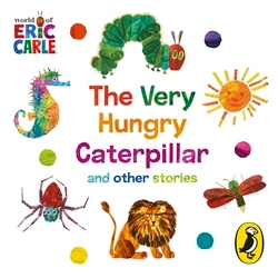 Book cover of The World of Eric Carle: The Very Hungry Caterpillar and other Stories by Eric Carle