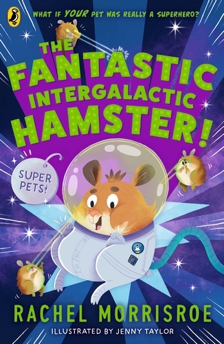 Book cover of The Fantastic Intergalactic Hamster! by Rachel Morrisroe