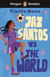 Book cover of Penguin Readers Level 3: Jaz Santos vs. The World (ELT Graded Reader) by Priscilla Mante