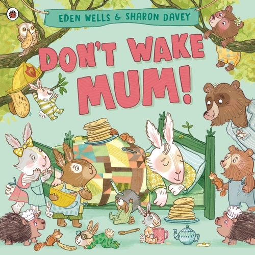 Book cover of Don't Wake Mum! by Eden Wells