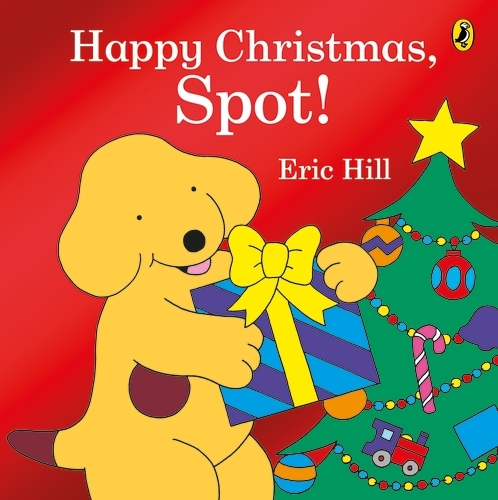 Book cover of Happy Christmas, Spot! by Eric Hill