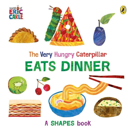 Book cover of The Very Hungry Caterpillar Eats Dinner by Eric Carle