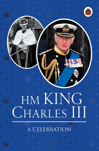 Book cover of HM King Charles III: A Celebration by Fiona Munro