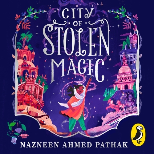 Book cover of City of Stolen Magic by Nazneen Ahmed Pathak
