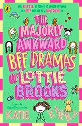 Book cover of The Majorly Awkward BFF Dramas of Lottie Brooks by Katie Kirby