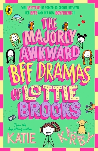 Book cover of The Majorly Awkward BFF Dramas of Lottie Brooks by Katie Kirby