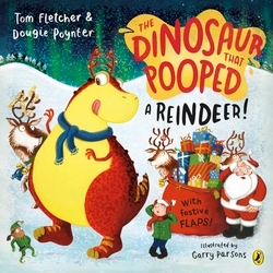 Book cover of The Dinosaur that Pooped a Reindeer! by Tom Fletcher, Dougie Poynter