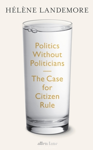 Book cover of Politics Without Politicians by Hélène Landemore