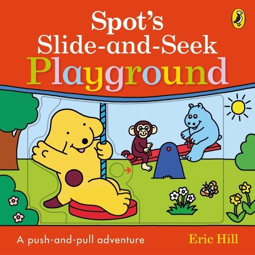 Book cover of Spot's Slide and Seek: Playground by Eric Hill