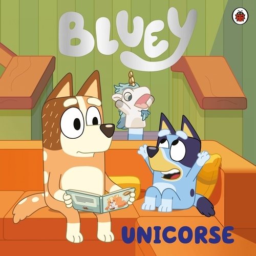 Book cover of Bluey: Unicorse by Bluey