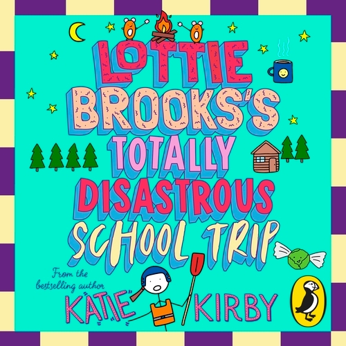 Book cover of Lottie Brooks's Totally Disastrous School-Trip by Katie Kirby