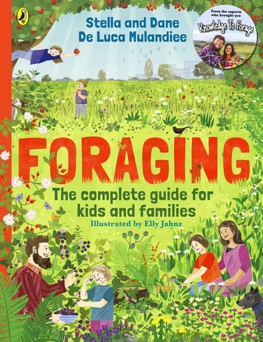 Book cover of Foraging: The Complete Guide for Kids and Families! by Stella and Dane De Luca Mulandiee
