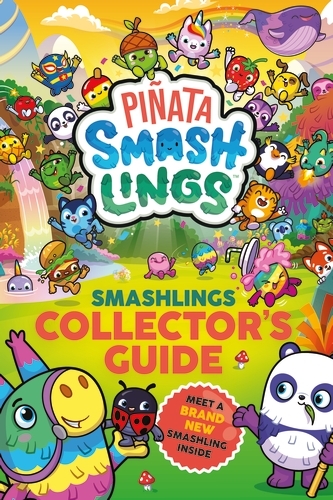 Book cover of Piñata Smashlings: Smashlings Collector’s Guide by Piñata Smashlings