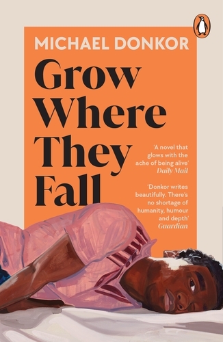 Book cover of Grow Where They Fall by Michael Donkor