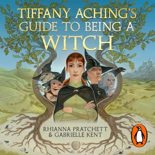Book cover of Tiffany Aching's Guide to Being A Witch by Rhianna Pratchett, Gabrielle Kent