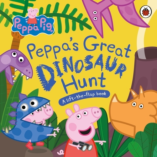 Book cover of Peppa Pig: Peppa’s Great Dinosaur Hunt by Peppa Pig