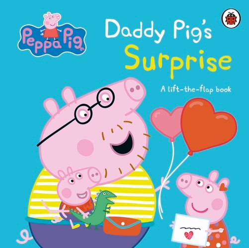 Book cover of Peppa Pig: Daddy Pig's Surprise: A Lift-the-Flap Book by Peppa Pig