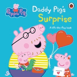 Book cover of Peppa Pig: Daddy Pig's Surprise: A Lift-the-Flap Book by Peppa Pig