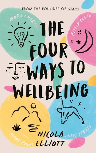 Book cover of The Four Ways to Wellbeing by Nicola Elliott, NEOM