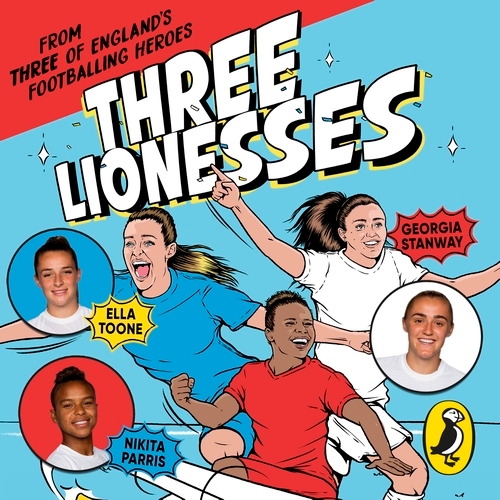 Book cover of Three Lionesses by Ella Toone, Georgia Stanway, Nikita Parris, Cheryl Rickman