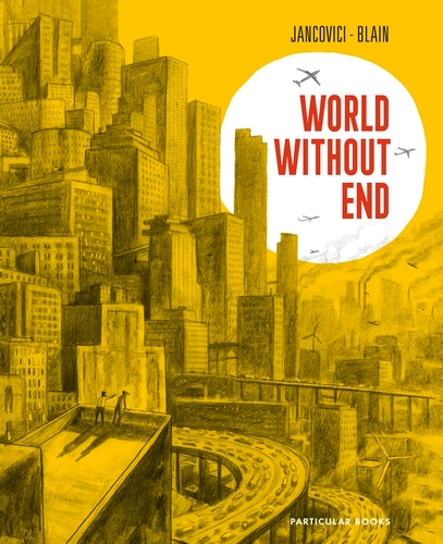 Book cover of World Without End by Jean-Marc Jancovici, Christophe Blain