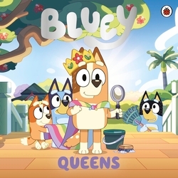 Book cover of Bluey: Queens by Bluey